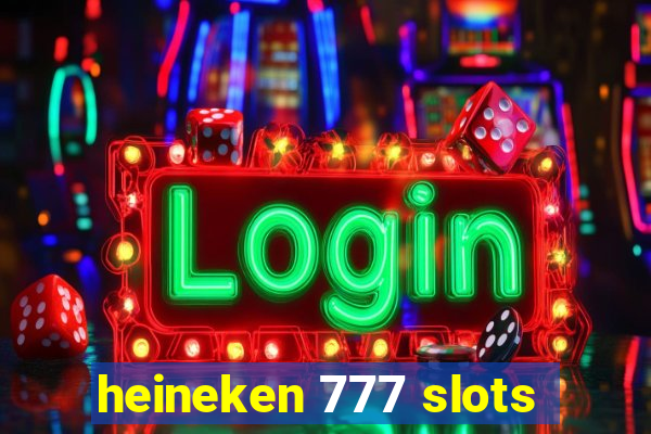 heineken 777 slots